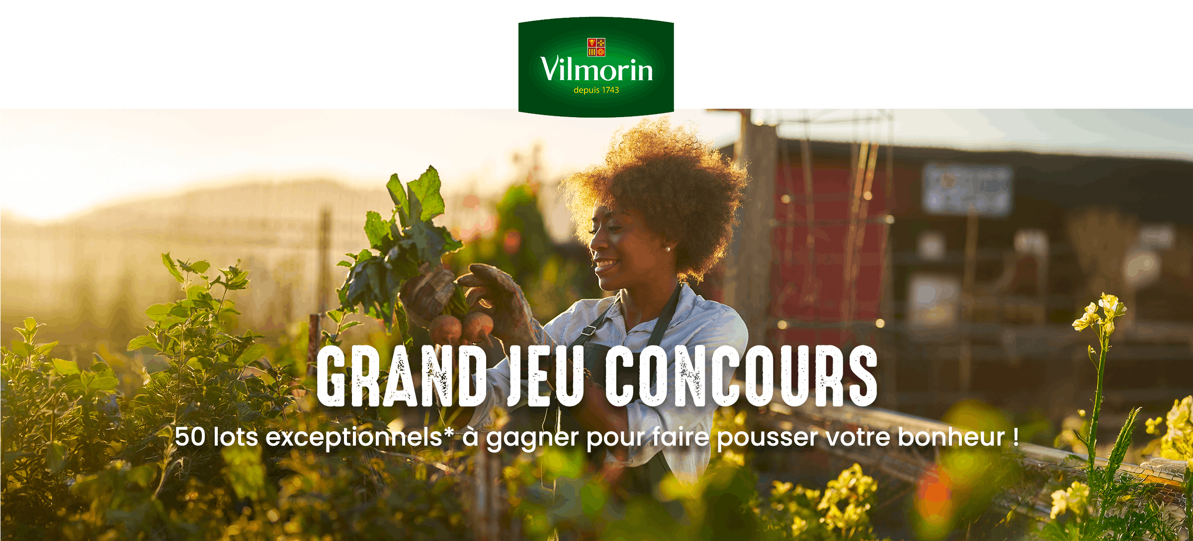 Vilmorin : Grand jeu concours. 50 lots exceptionnels* à gagner*